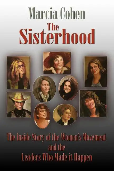 The Sisterhood: The Inside Story of the Women's Movement and the Leaders Who Made it Happn - Paperback