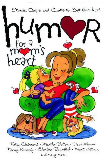 Humor for a Mom's Heart: Stories, Quips, and Quotes to Lift the Heart - Paperback