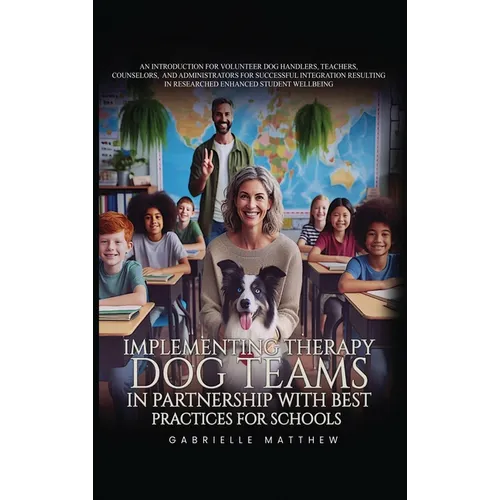 Implementing Therapy Dog Teams in Partnership with Best Practices for Schools - Hardcover