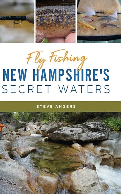 Fly Fishing New Hampshire's Secret Waters - Hardcover