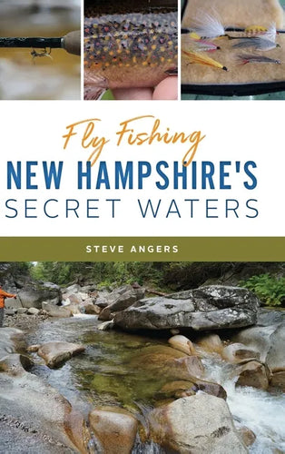 Fly Fishing New Hampshire's Secret Waters - Hardcover