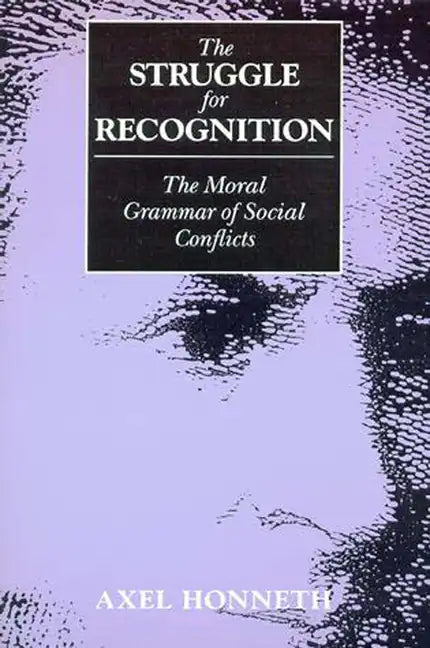 The Struggle for Recognition: The Moral Grammar of Social Conflicts - Paperback