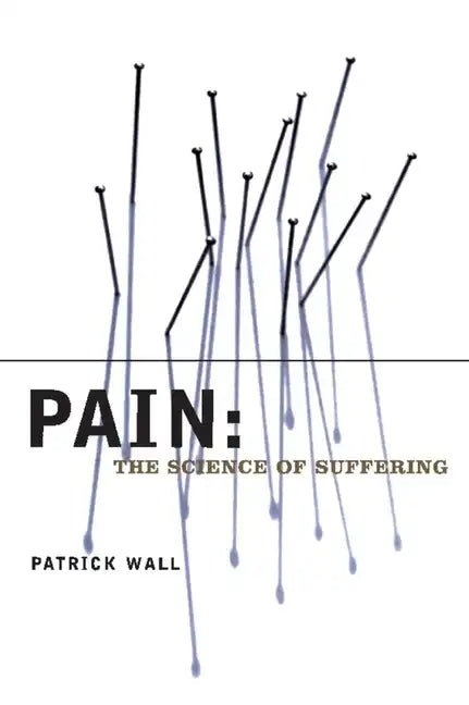 Pain: The Science of Suffering - Paperback