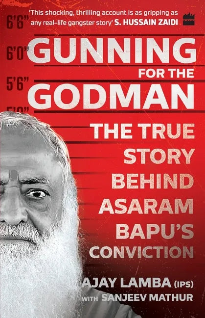 Gunning for the Godman: The True Story Behind Asaram Bapu's Conviction - Paperback