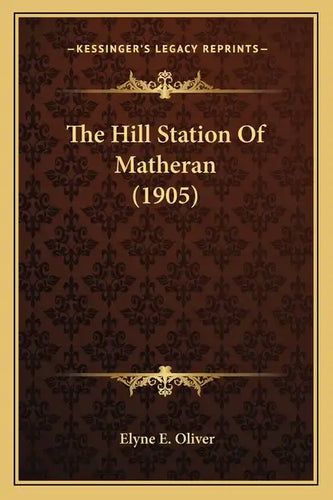 The Hill Station Of Matheran (1905) - Paperback