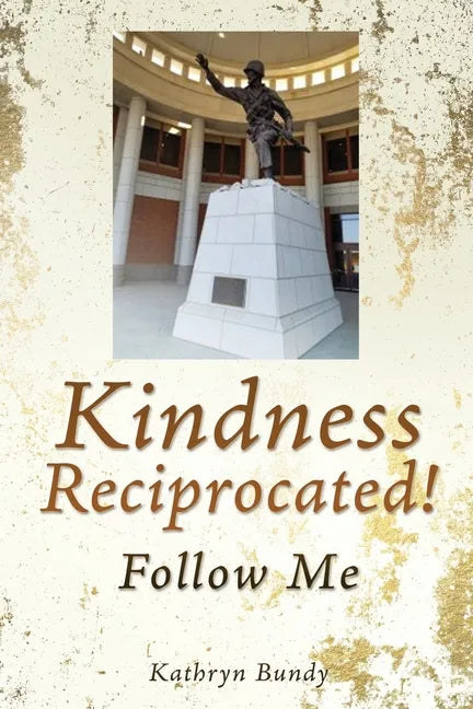 Kindness Reciprocated!: Follow Me - Paperback