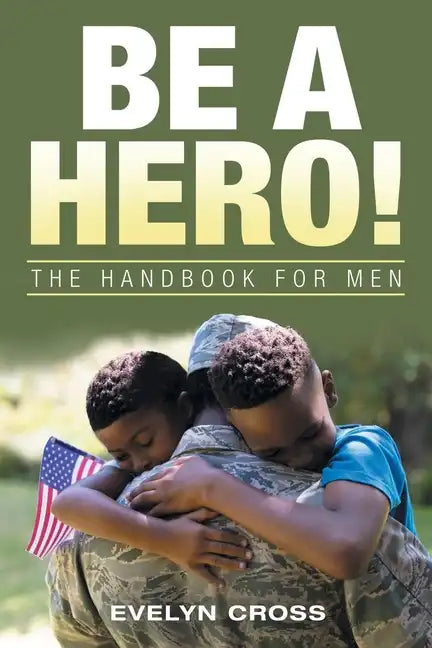 Be a Hero!: The Handbook for Men - Paperback