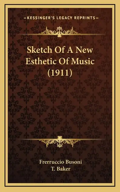 Sketch of a New Esthetic of Music (1911) - Hardcover
