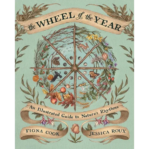 The Wheel of the Year: An Illustrated Guide to Nature's Rhythms - Hardcover