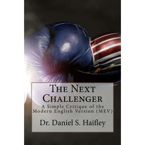 The Next Challenger: A simple critique of the Modern English Version (MEV) - Paperback
