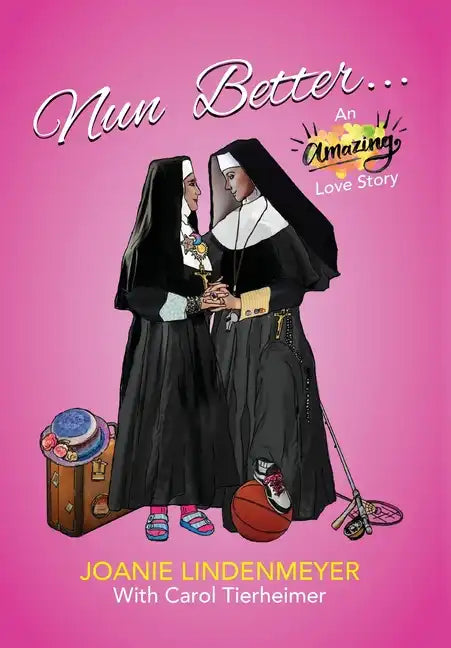 Nun Better: An Amazing Love Story - Hardcover