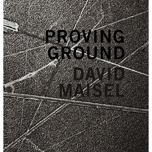 David Maisel: Proving Ground - Hardcover