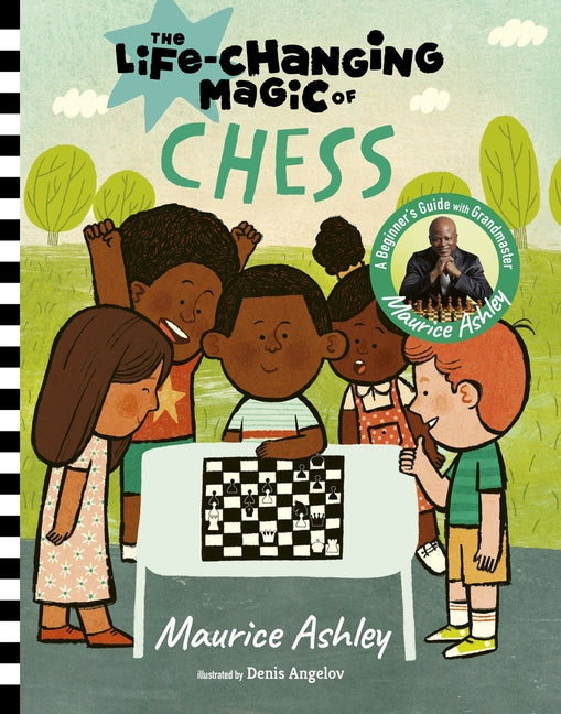 The Life-Changing Magic of Chess: A Beginner's Guide with Grandmaster Maurice Ashley - Hardcover