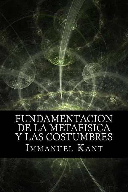Fundamentacion de la Metafisica y las Costumbres (Spanish) Edition - Paperback