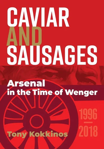 Caviar and Sausages: Arsenal in the Time of Wenger - Paperback