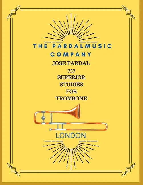 Jose Pardal 757 Superior Studies for Trombone: London - Paperback