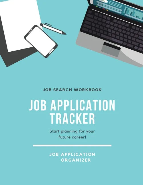 Job Application Tracker: Track Interview, Position, Keep Organized, Jobs Applications Log Book, Planner, Notebook - Paperback