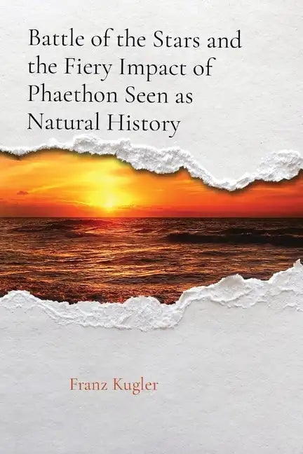 Battle of the Stars and the Fiery Impact of Phaethon Seen as Natural History - Paperback