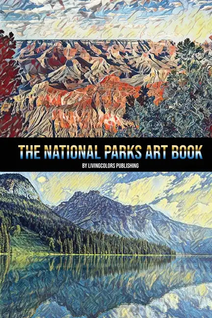 The National Parks Art Book: National Parks of the USA, American National and State Parks, Nature Books, Art Book - Paperback