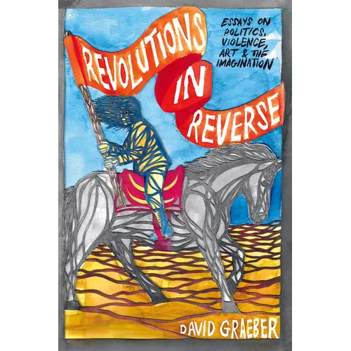 Revolutions in Reverse: Essays on Politics, Violence, Art, and Imagination - Paperback