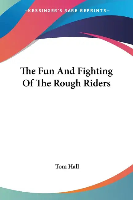 The Fun And Fighting Of The Rough Riders - Paperback