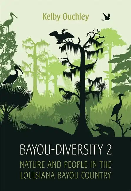 Bayou-Diversity 2: Nature and People in the Louisiana Bayou Country - Hardcover