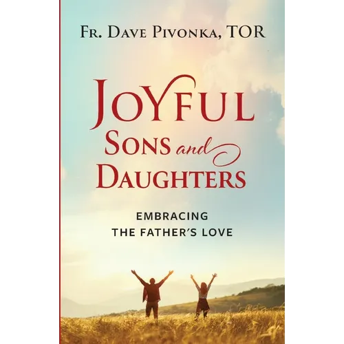Joyful Sons and Daughters: Embracing the Father's Love - Paperback