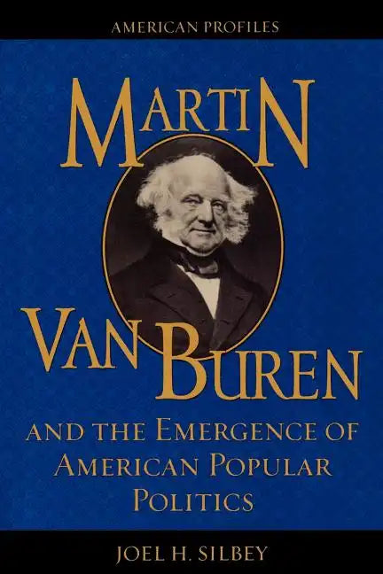 Martin Van Buren and the Emergence of American Popular Politics - Paperback