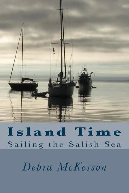 Island Time: Sailing the Salish Sea - Paperback