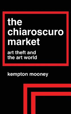 The Chiaroscuro Market: Art Theft and the Art World - Paperback