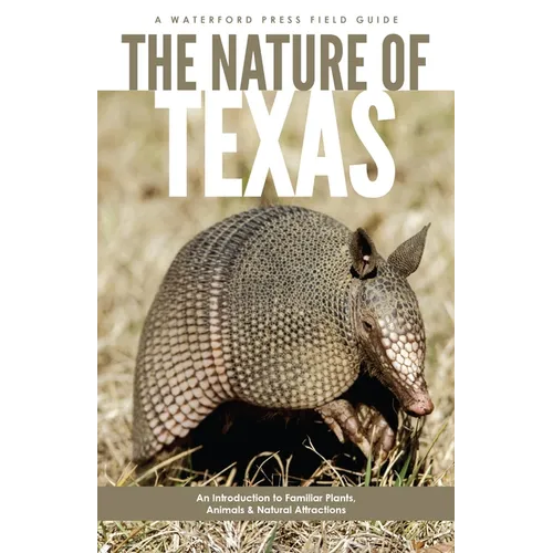 The Nature of Texas: An Introduction to Familiar Plants, Animals and Outstanding Natural Attractions - Paperback