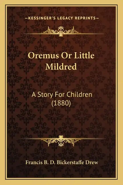 Oremus Or Little Mildred: A Story For Children (1880) - Paperback