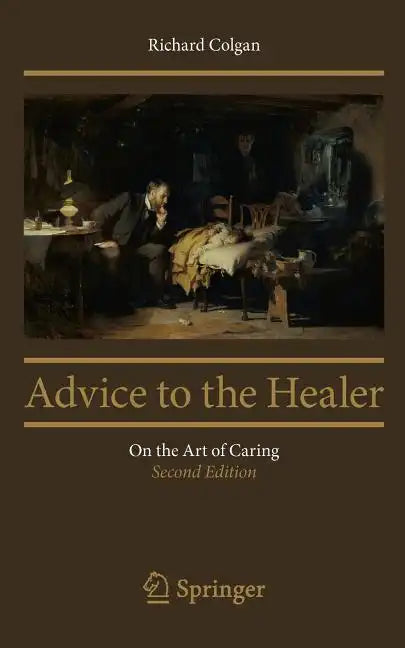 Advice to the Healer: On the Art of Caring - Paperback