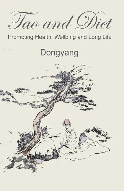 Tao and Diet: Promoting Health, Wellbeing and Long Life - Paperback