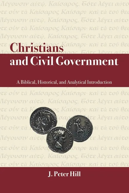Christians and Civil Government: A Biblical, Historical, and Analytical Introduction - Paperback