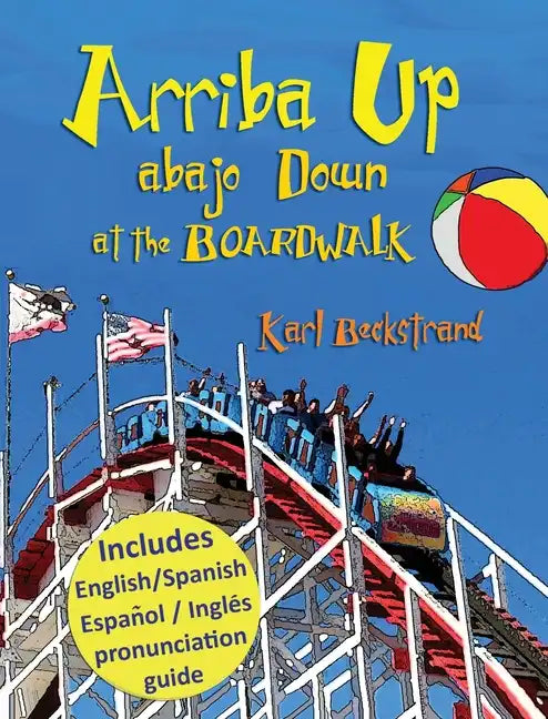 Arriba Up, Abajo Down at the Boardwalk: A Picture Book of Opposites in English & Spanish - Hardcover
