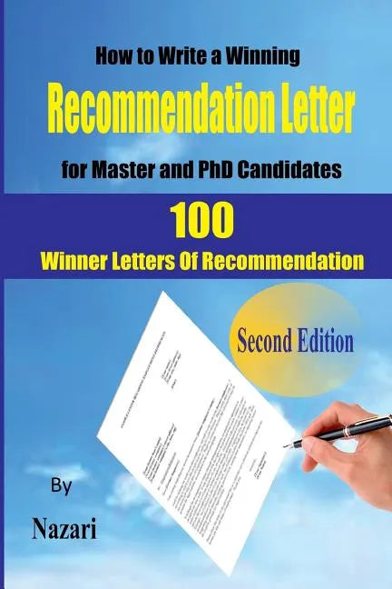 How to Write a winning Recommendation Letter for Master and PhD Candidates: 100 Winner Letters Of Recommendation - Paperback