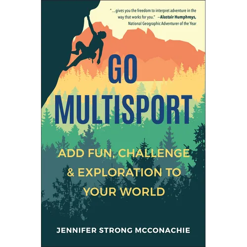 Go Multisport: Add Fun, Challenge & Exploration to Your World - Paperback