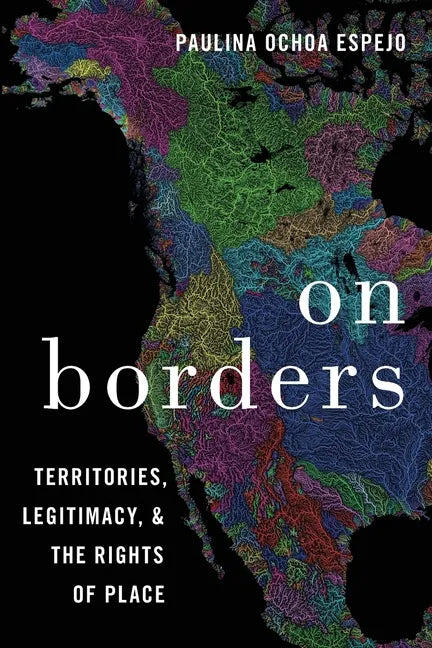 On Borders: Territories, Legitimacy, and the Rights of Place - Paperback