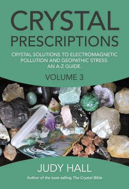 Crystal Prescriptions: Crystal Solutions to Electromagnetic Pollution and Geopathic Stress an A-Z Guide - Paperback