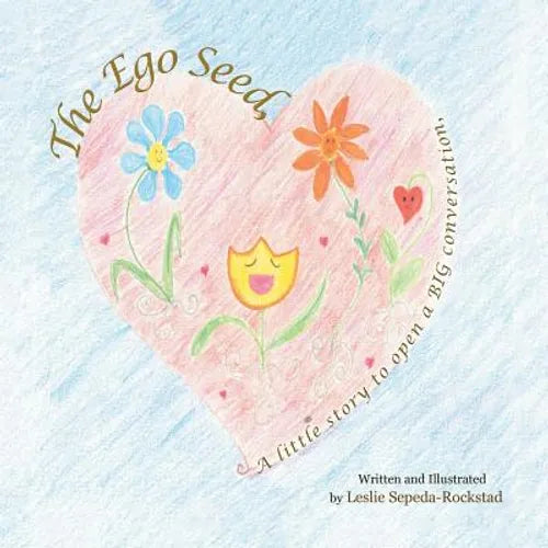The Ego Seed: A little story to open a Big conversation - Paperback