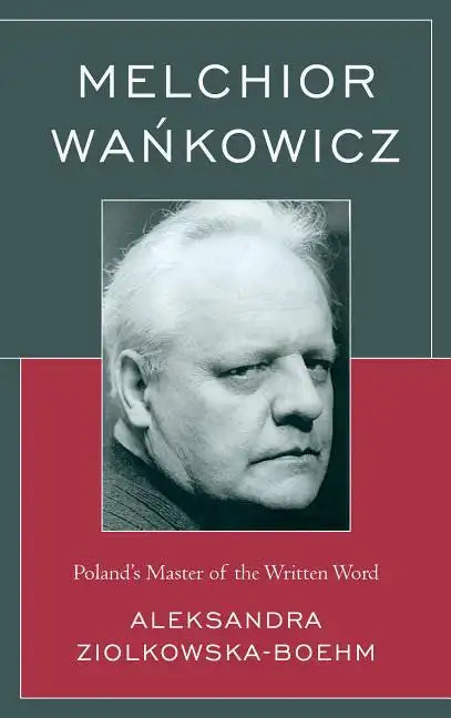 Melchior Wankowicz: Poland's Master of the Written Word - Paperback