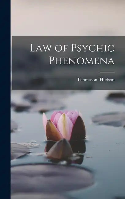 Law of Psychic Phenomena - Hardcover