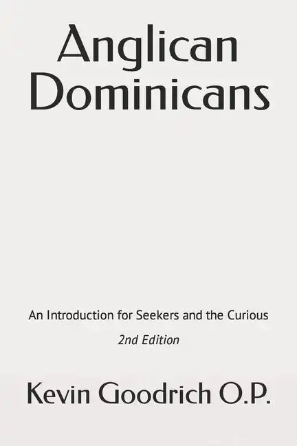 Anglican Dominicans: An introduction for seekers and the curious - Paperback
