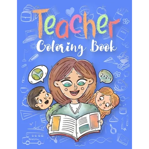 Teacher Coloring Book: Teachers Inspirational Qoute Coloring Book for Adults: A Funny Adult Coloring Book for Teachers, Professors & Teaching - Paperback