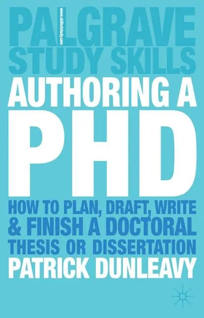 Authoring a PhD: How to Plan, Draft, Write and Finish a Doctoral Thesis or Dissertation - Paperback