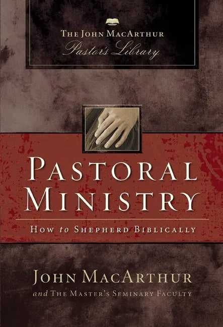 Pastoral Ministry: How to Shepherd Biblically - Paperback