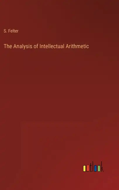 The Analysis of Intellectual Arithmetic - Hardcover