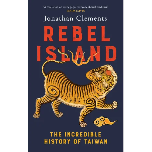 Rebel Island: The Incredible History of Taiwan - Paperback