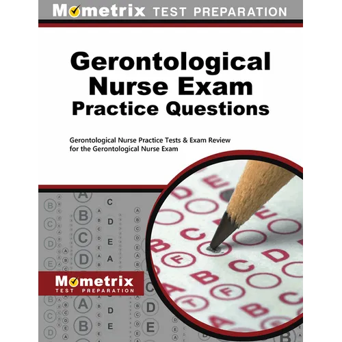 Gerontological Nurse Exam Practice Questions: Gerontological Nurse Practice Tests & Exam Review for the Gerontological Nurse Exam - Paperback